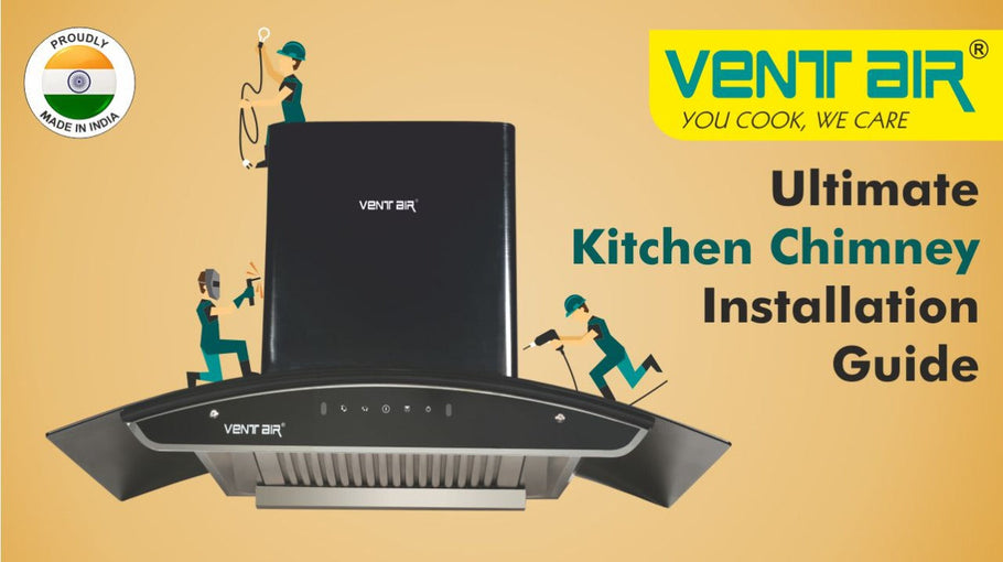 Kitchen Chimney Installation - Factors to Consider before installing a Chimney - The Ultimate Chimney Installation Guide